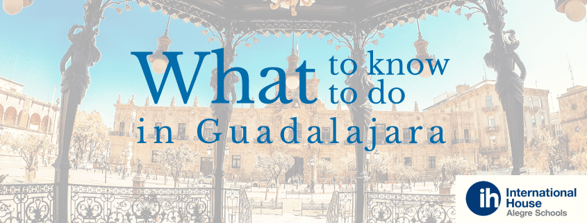 What to know and what to do in Guadalajara