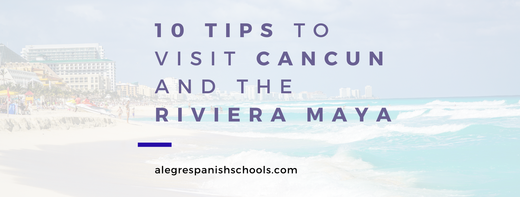 10 tips to visit Cancun and the Riviera Maya-alegre spanish schools