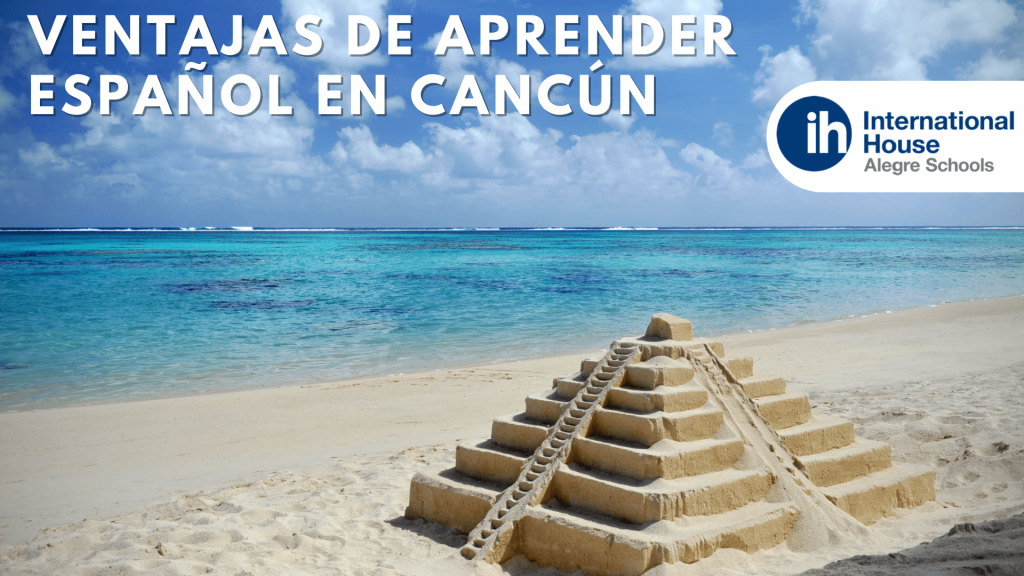 Ventajas de Aprender español en Cancún