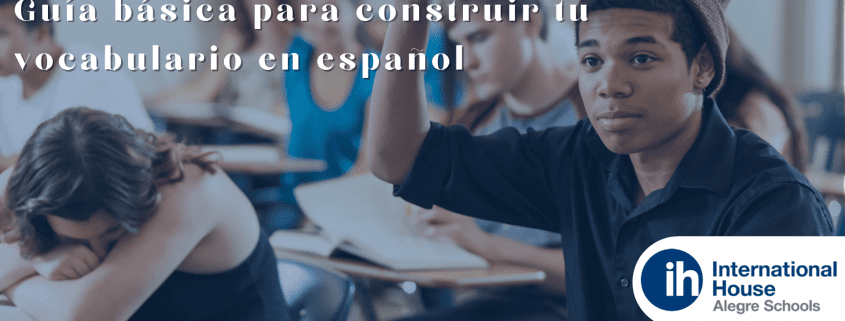 Guía básica para construir tu vocabulario en español