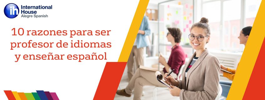 10 razones para convertirte en profesor de idiomas con cursos para enseñar español con certificación ELE