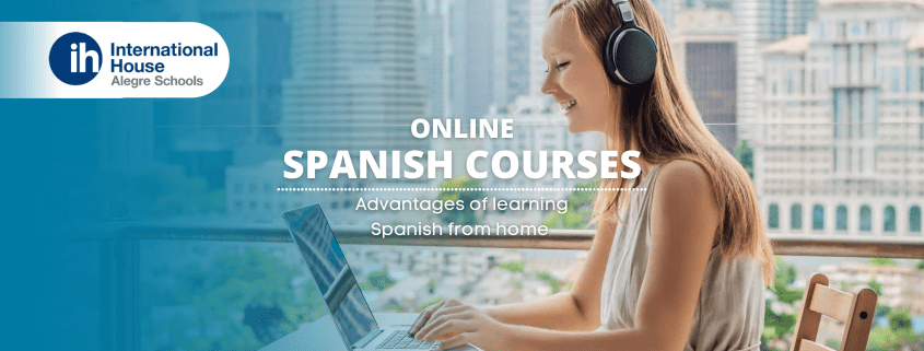 Spanish courses online: 5 advantages of learning Spanish from home Cursos de español online ¿Qué necesito para aprender español en línea