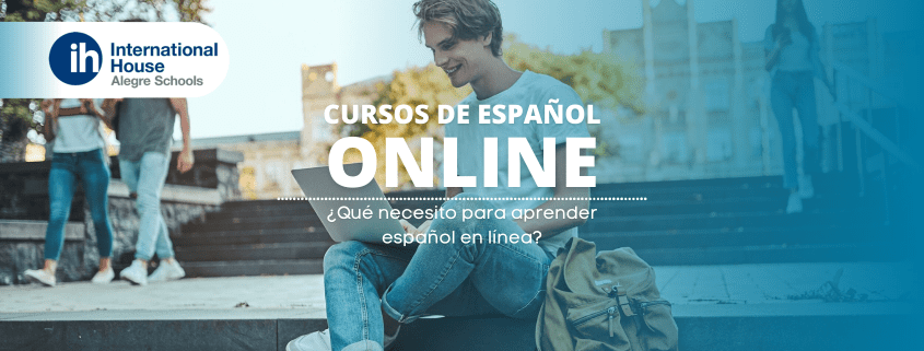 Cursos de español online: ¿Qué necesito para aprender español en línea? / Online Spanish courses: What do I need to learn Spanish online?