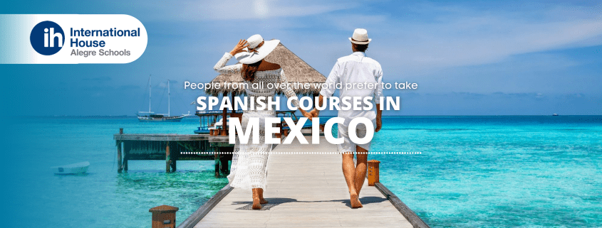 Why people from all over the world prefer to take Spanish courses in Mexico Cursos de español en México