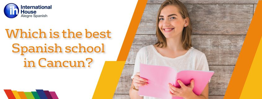 Which is the best Spanish school in Cancun