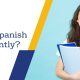 How to learn Spanish to speak fluently - Cómo aprender español para hablar con fluidez